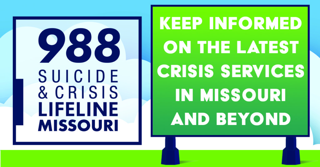 988 Suicide and Crisis Lifeline Missouri. Keep Informed on the Latest Crisis Services in Missouri and Beyond.